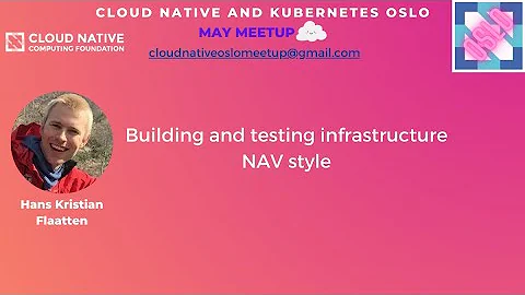 Cloud Native Oslo: Building and testing infrastructure NAV style